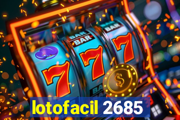 lotofacil 2685